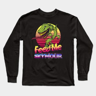 Feed Me Seymour. Long Sleeve T-Shirt